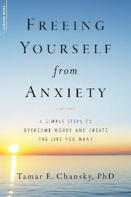 Freeing Yourself from Anxiety(English, Paperback, Chansky Tamar E.)