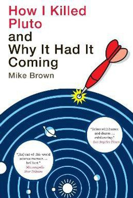How I Killed Pluto and Why It Had It Coming(English, Paperback, Brown Mike)