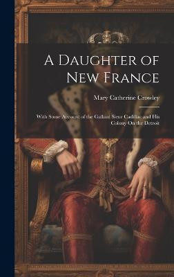 A Daughter of New France(English, Hardcover, Crowley Mary Catherine)