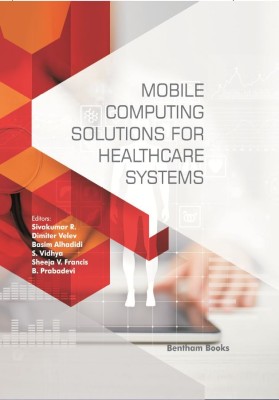 Mobile Computing Solutions for Healthcare Systems(Hardcover, Sivakumar R., Dimiter Velev, Basim Alhadidi, S. Vidhya, Sheeja V. Francis, B. Prabadevi)