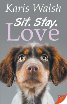 Sit. Stay. Love.(English, Paperback, Walsh Karis)