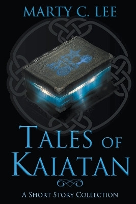 Tales of Kaiatan(English, Paperback, Lee Marty C)