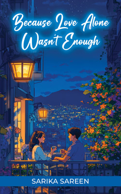 Because Love Alone Wasn't Enough(Paperback, Sarika Sareen)