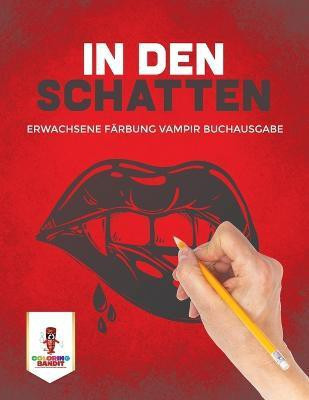 In den Schatten(German, Paperback, Coloring Bandit)