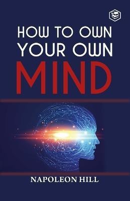 How to Own Your Own Mind(English, Paperback, Hill Napoleon)