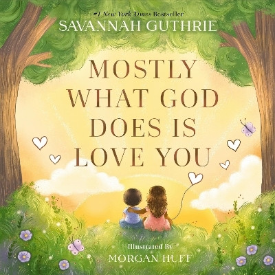 Mostly What God Does is Love You(English, Hardcover, Guthrie Savannah)
