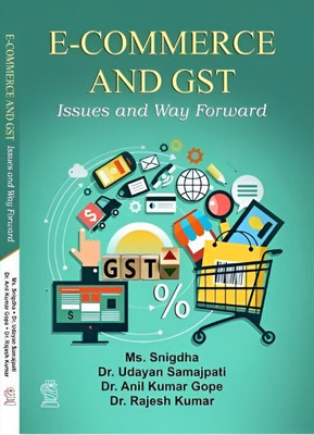 ECOMMERCE AND GST ISSUES AND WAY FORWARD(Hardcover, Dr Udayan Samajpati, Dr Anil Kumar, Dr Rajesh kumar)