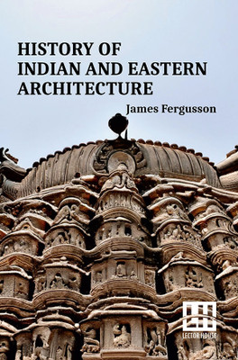 History Of Indian And Eastern Architecture (Edition0)(English, Paperback, Fergusson James)