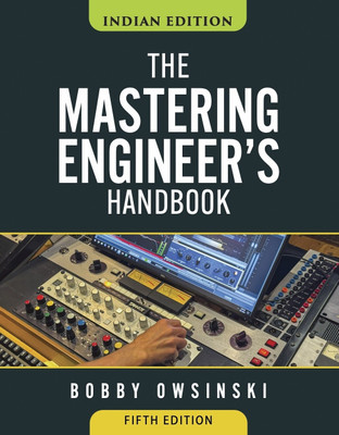 The Mastering Engineer’s Handbook
(Indian Edition)(Paperback, Bobby Owsinski)