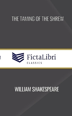 The Taming of the Shrew (FictaLibri Classics)(English, Paperback, Shakespeare William)