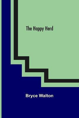 The Happy Herd(English, Paperback, Walton Bryce)