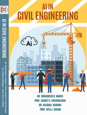 AI in Civil Engineering(Paperback, Dr. Shradhesh R. Marve, Prof. Sanket G. Padishalwar, Dr. Vaishali. Mendhe, Prof. Nita J. Gedam)