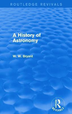 A History of Astronomy (Routledge Revivals)(English, Paperback, Bryant Walter)