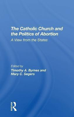The Catholic Church And The Politics Of Abortion(English, Paperback, Byrnes Timothy)