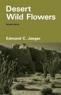Desert Wild Flowers(English, Paperback, Jaeger Edmund C.)