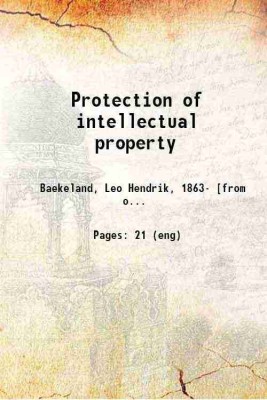 Protection of intellectual property 1912 [Hardcover](Hardcover, Baekeland, Leo Hendrik,)