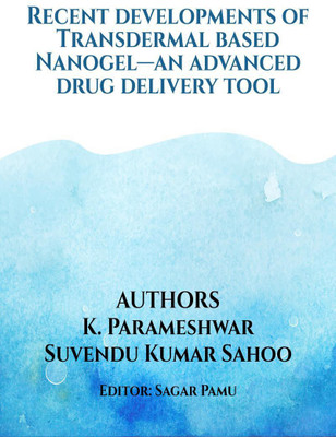 Recent Developments of Transdermal Based Nanogel-An Advanced Drug Delivery Tool(English, Paperback, K. Parameshwar)