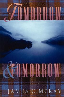 Tomorrow & Tomorrow(English, Paperback, McKay James C.)