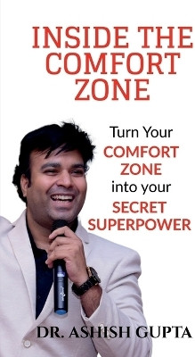 Inside the Comfort Zone(English, Paperback, Dr. Ashish Gupta)