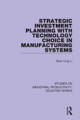 Strategic Investment Planning with Technology Choice in Manufacturing Systems(English, Paperback, Li Shan Ling)