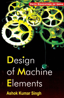 Design of Machines Elements(English, Paperback, Ashok Kumar Singh)