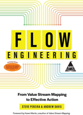 Flow Engineering: From Value Stream Mapping to Effective Action (Full Colour Edition)(Paperback, Steve Pereira, Andrew Davis)