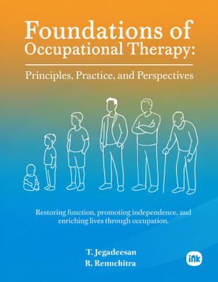 Foundations Of Occupational Therapy : Basic Principles, Practice, and Perspectives(Paperback, T.Jegadeesan, R.Renuchitra)