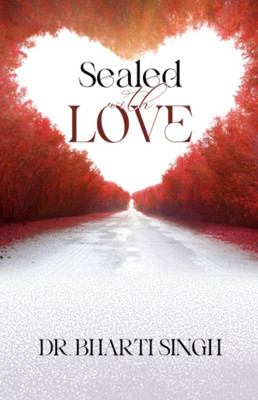 Sealed With Love(Paperback, Dr. Bharti Singh)
