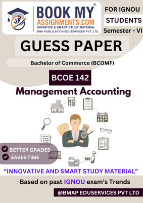 IGNOU BCOE 142 Management Accounting Guess Paper Book for Bachelor of Commerce (BCOMF) – 50-60 Pages Study Guide Printed on 80GSM White Paper with Key Questions (Hindi Edition)(Paperback, BMA Publication) IGNOU BCOE 142 Management Accounting Guess Paper Book for Bachelor of Commerce (BCOMF) – 50-60 Pages Study Guide Printed on 80GSM White Paper with Key Questions (Hindi Edition)(Paperback, BMA Publication)