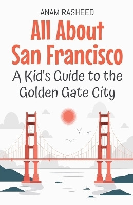 All About San Francisco(English, Paperback, Rasheed Anam)