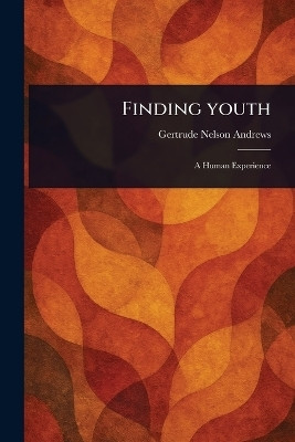 Finding Youth(English, Paperback, Andrews Gertrude Nelson)