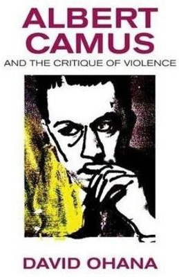 Albert Camus and the Critique of Violence(English, Paperback, Ohana David Professor)