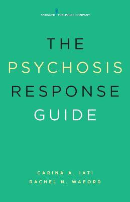 The Psychosis Response Guide(English, Paperback, Iati Carina A.)