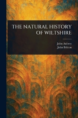 The Natural History of Wiltshire(English, Paperback, Aubrey John)