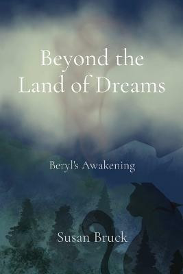 Beyond the Land of Dreams(English, Paperback, Bruck Susan)