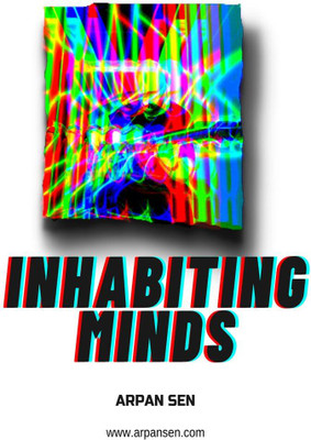 Inhabiting Minds  - A narrative of the world's catastrophic demise.(English, Paperback, Arpan Sen)