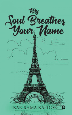 My Soul Breathes Your Name(English, Hardcover, Karishma Kapoor)
