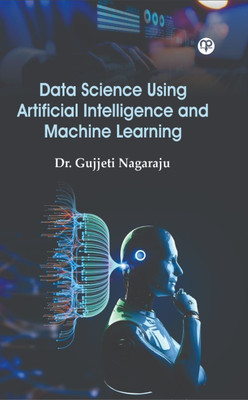 Data Science Using Artificial Intelligence and Machine Learning(Paperback, Dr. Gujjeti Nagaraju)