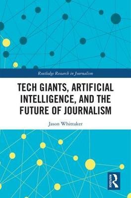 Tech Giants, Artificial Intelligence, and the Future of Journalism(English, Electronic book text, Whittaker Jason Paul)