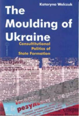 The Moulding of Ukraine(English, Paperback, Wolczuk Kataryna)