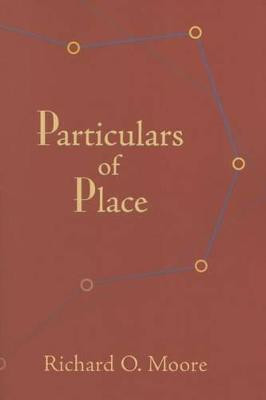 Particulars of Place(English, Paperback, Moore Richard O.)