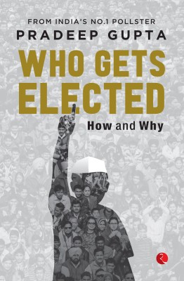 Who Gets Elected: How and Why(English, Paperback, Gupta Pradeep)