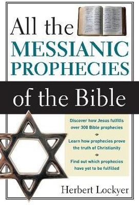 All the Messianic Prophecies of the Bible(English, Paperback, Lockyer Herbert)