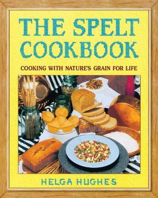 The Spelt Cookbook(English, Paperback, Hughes Helga)