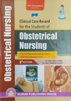 Clinical Case Record for the Students of OBSTETRICAL NURSING 3rd EDITION(Hardcover, Dr. (Mrs.) Molly Babu, Dr. (Mrs.) Shobha Gusain)