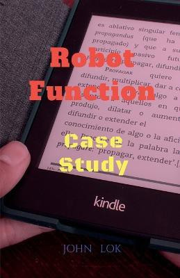 Robot Function  - Case Study(English, Paperback, Lok John)
