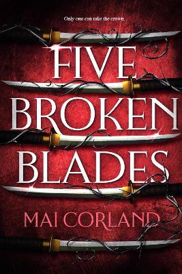 Five Broken Blades(English, Paperback, Corland Mai)