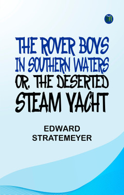 The Rover Boys in Southern Waters or The Deserted Steam Yacht(Paperback, Edward Stratemeyer)