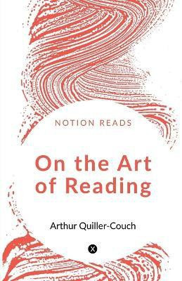 On the Art of Reading(English, Paperback, Quiller-Couch Arthur)