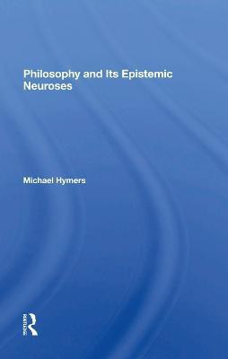 Philosophy And Its Epistemic Neuroses(English, Hardcover, Hymers Michael)